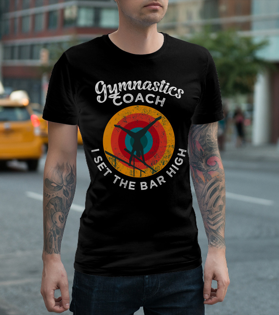 Gymnastics Coach I Set The Bar High Leotard Handstands Lover X4 T-Shirt