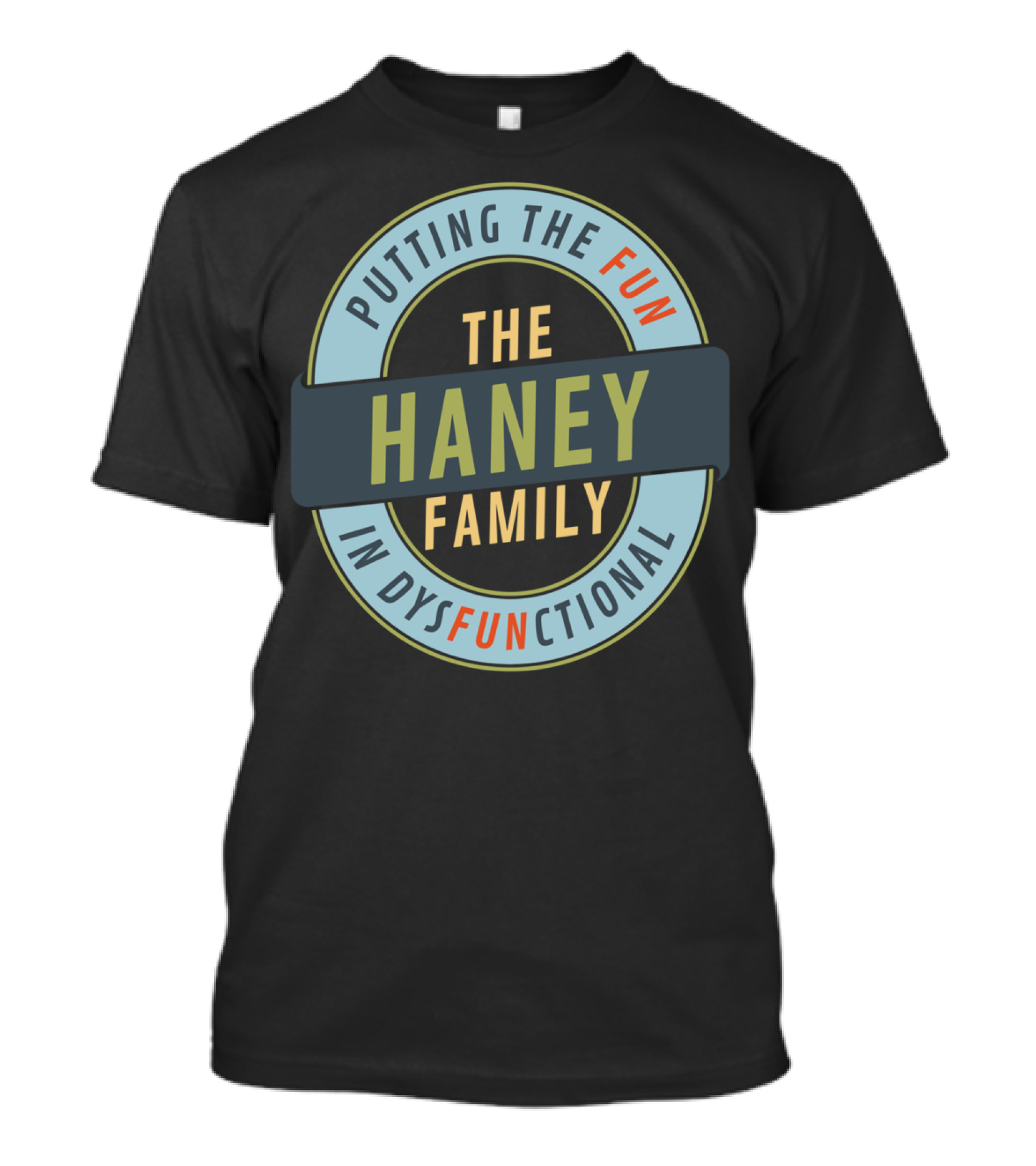 Haney Family Putting The Fun In Dysfunctional Reunion Matching Fun T-Shirt