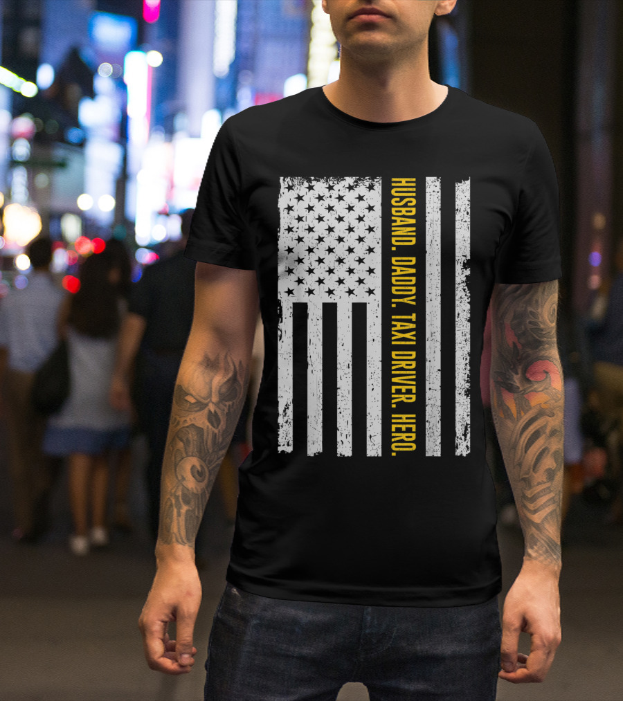 Husband Daddy Taxi Driver Hero USA Flag Stars Stripes T-Shirt
