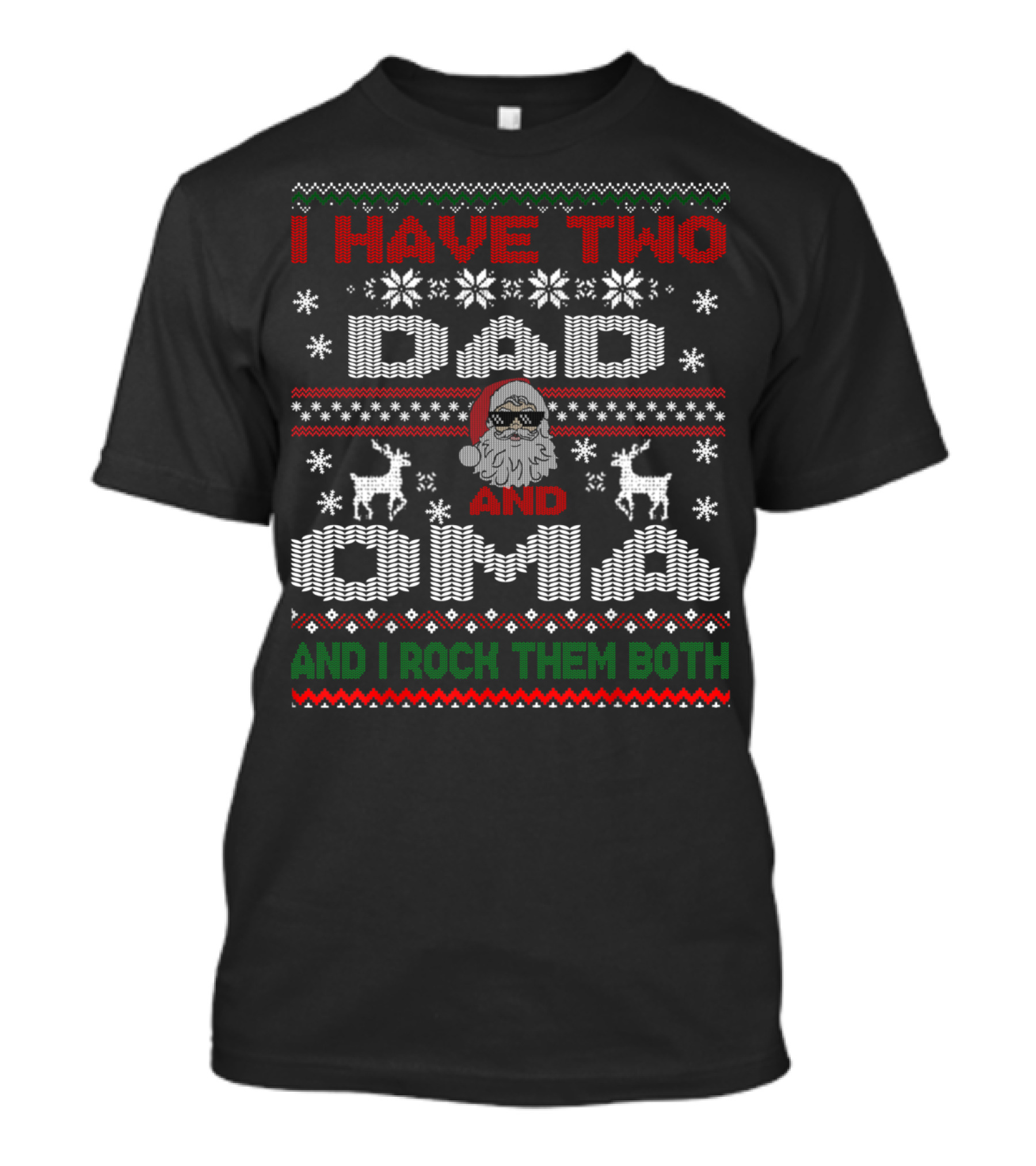 I Have Two Dad And Oma And I Rock Them Both Ugly Christmas T-Shirt