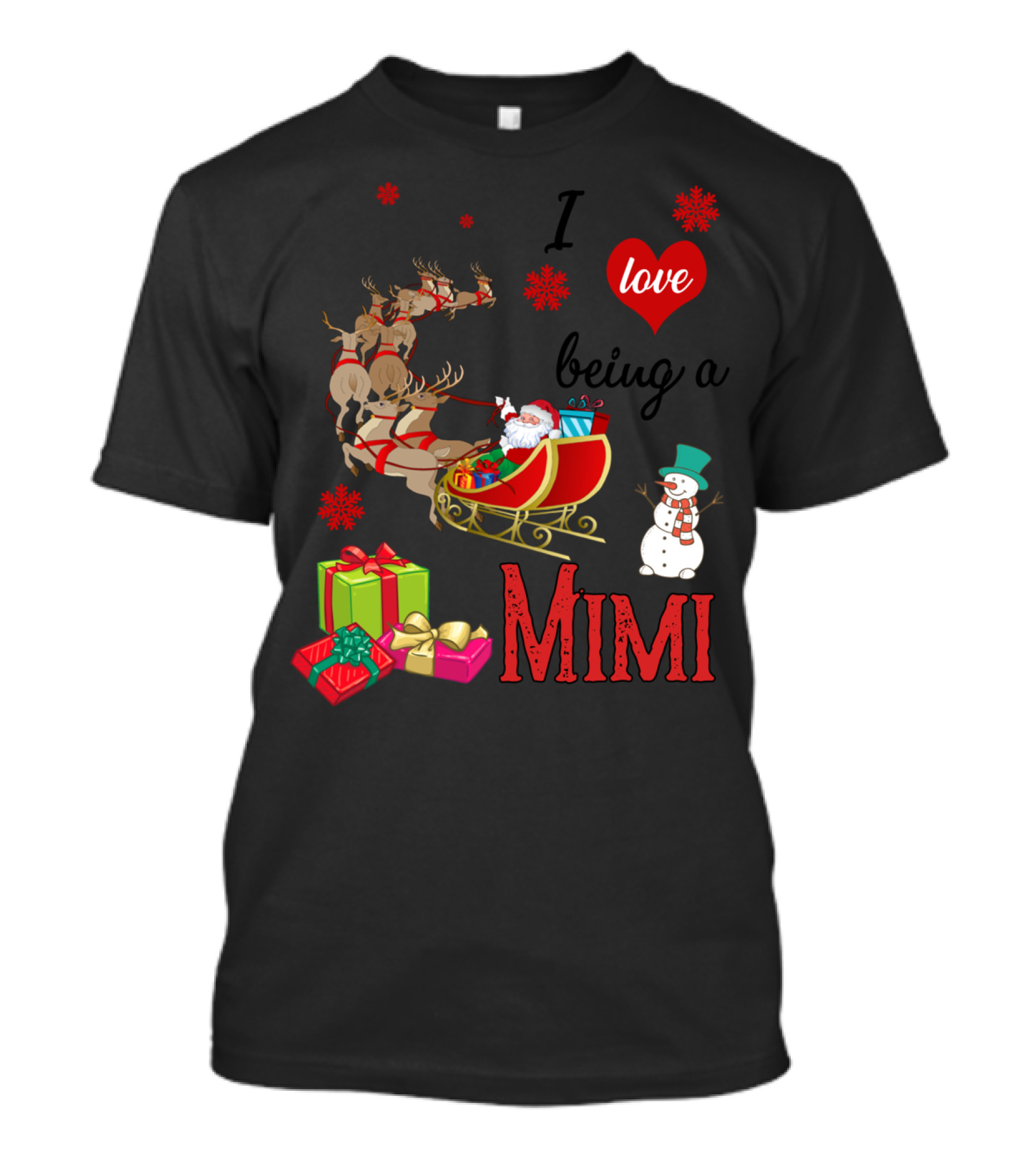 I Love Being A Mimi Santa Sled Gifts Reindeer Snowman T-Shirt