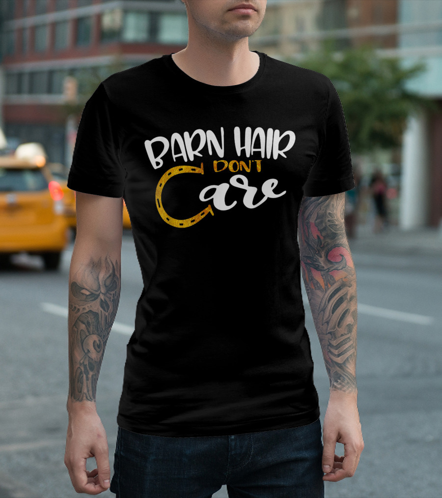Barn Hair Don't Care Funny Horse Riding Lover T-Shirt