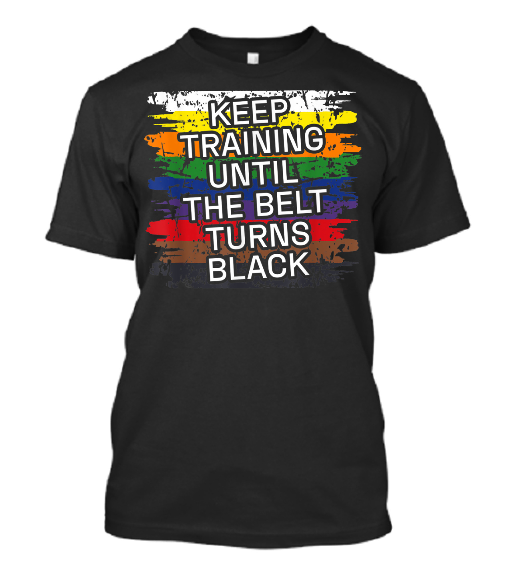 Keep Training Until The Belt Turns Black Martial Art Karate T-Shirt