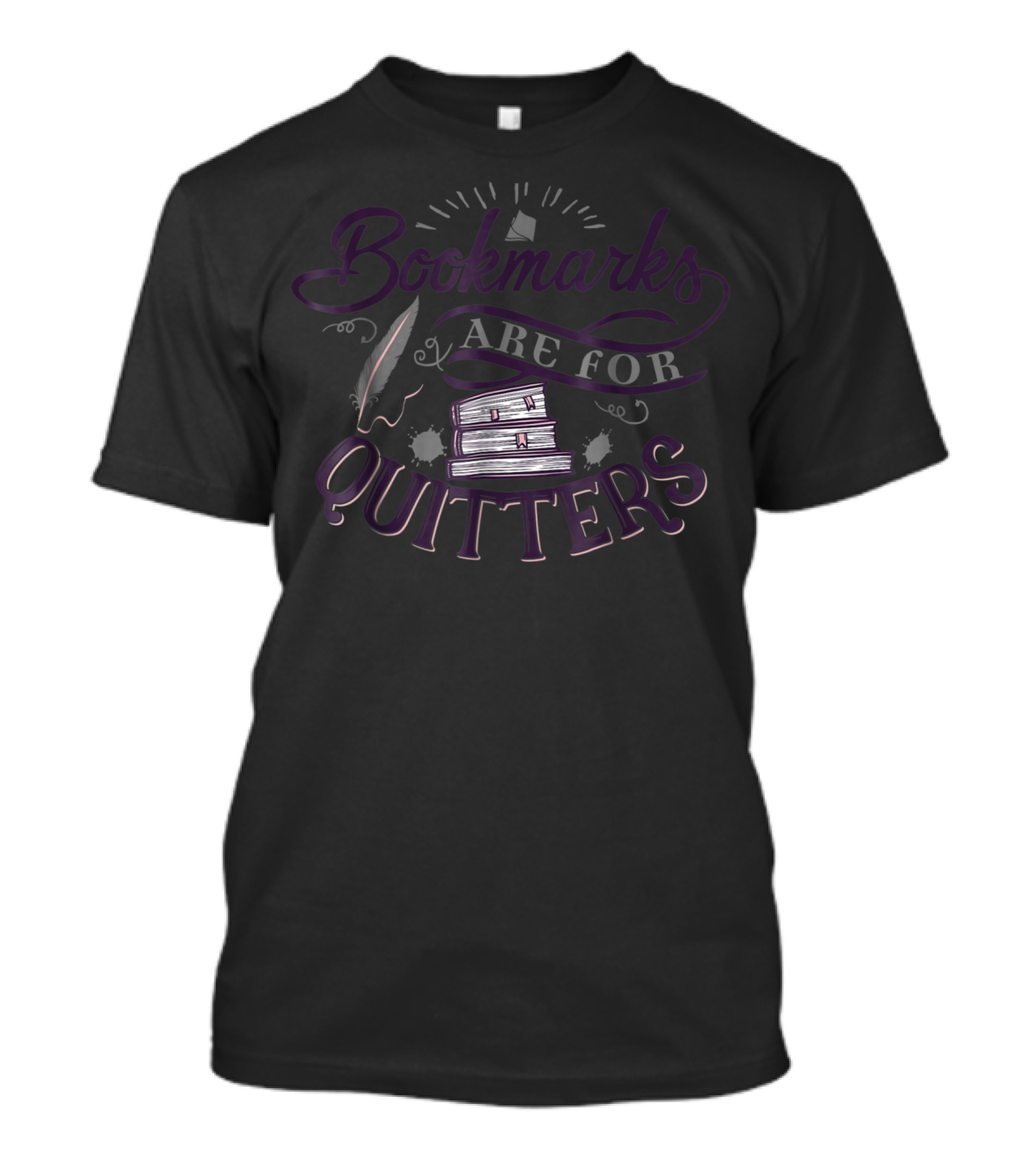 Bookmarks Are For Quitters Feather And Books Stack Reading Lovers T-Shirt