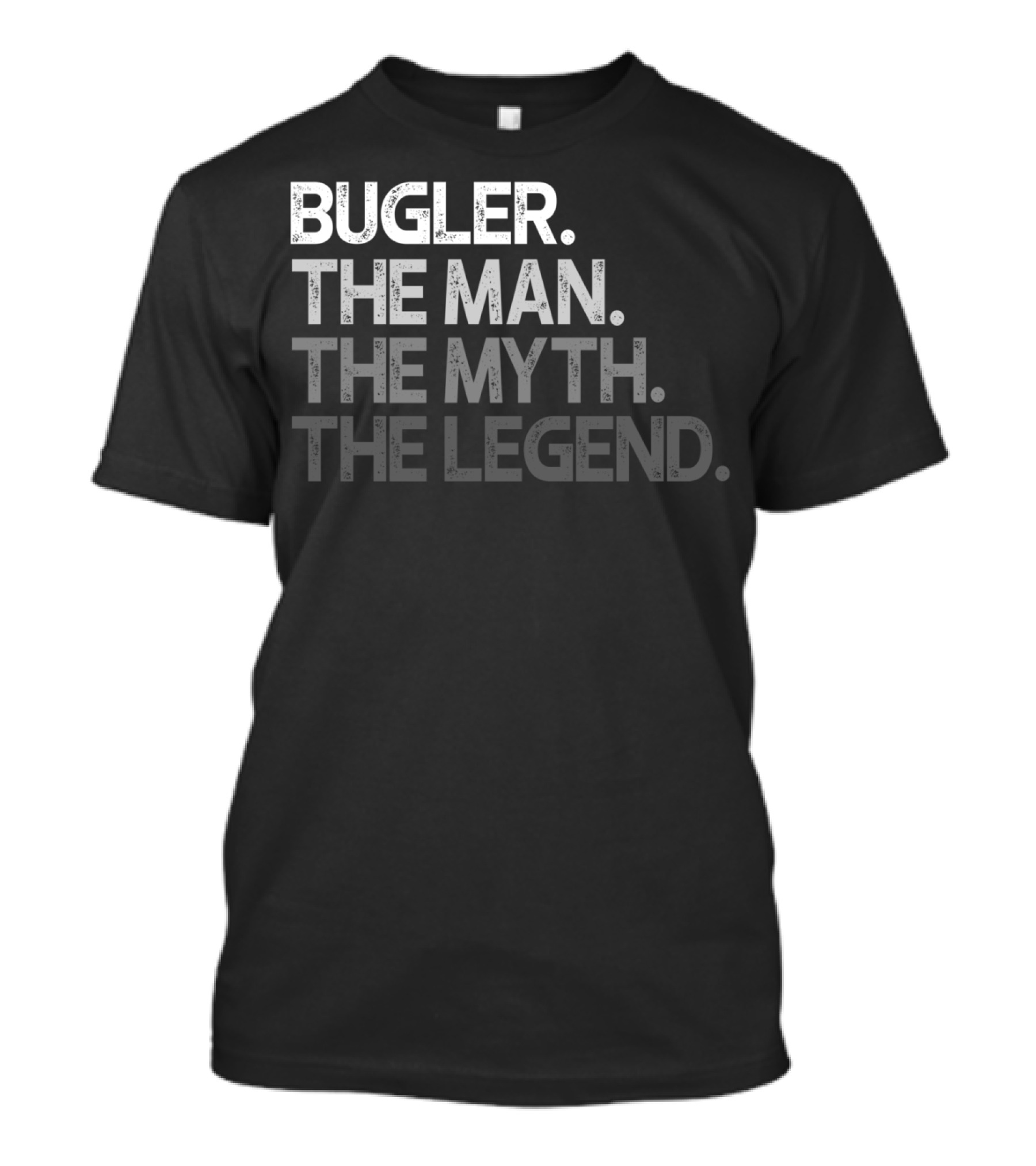 Bugler The Man The Myth The Legend T-Shirt