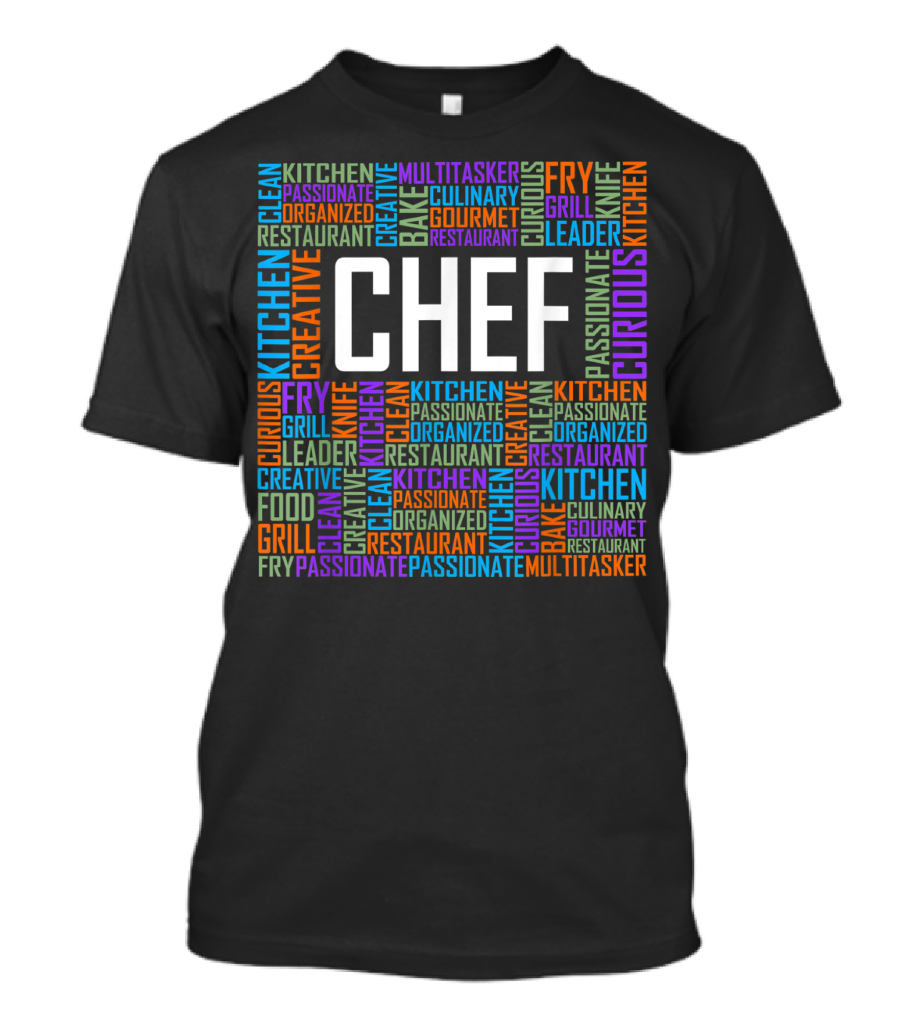 Chef Culinary Kitchen Words Passionate Organized Creative Leader Multitasker Curious Grill Fry Gourmet T-Shirt