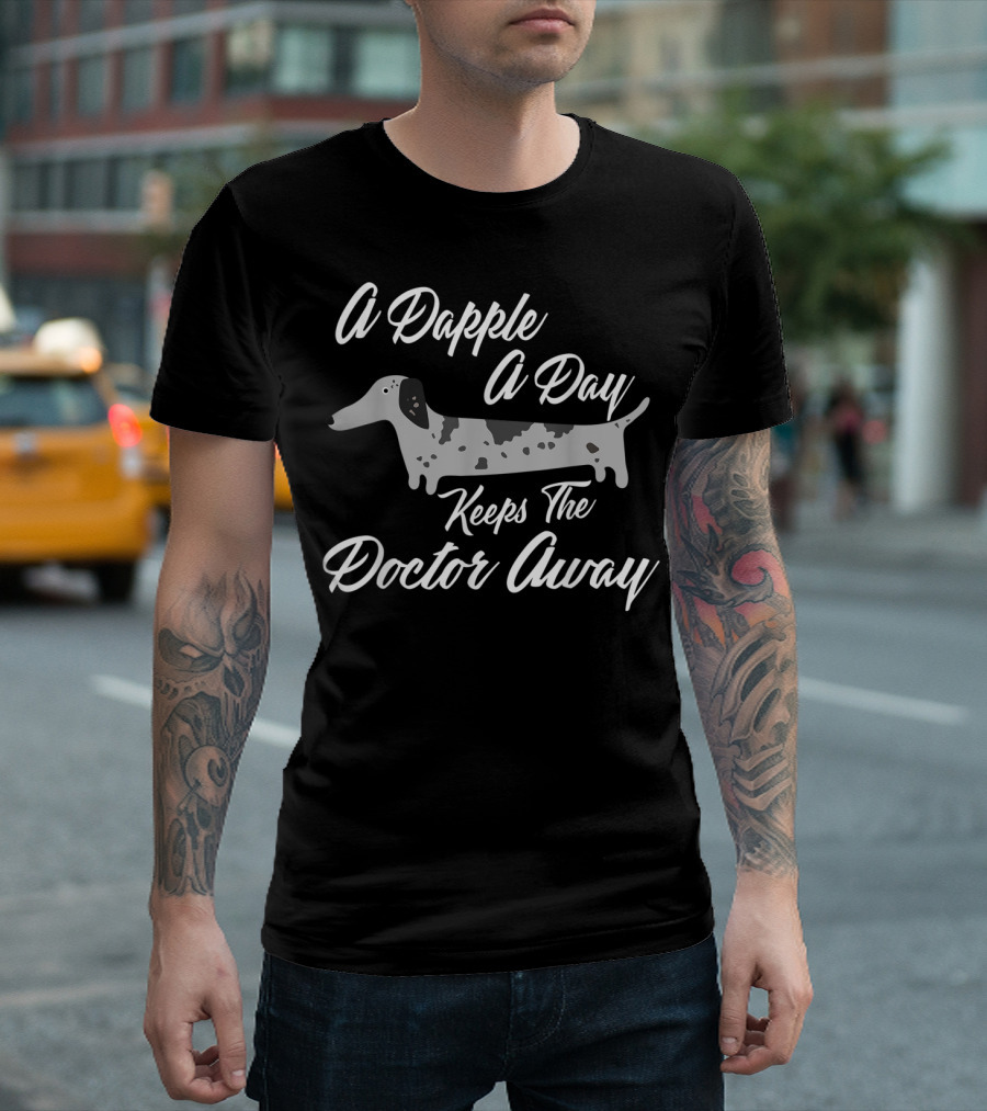 A Dapple A Day Keeps The Doctor Away Dapple Dachshund Funny Weiner Dog T-Shirt
