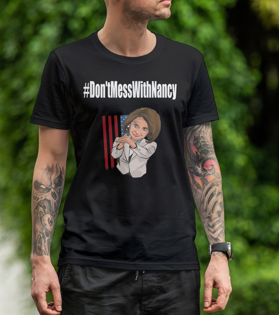Don'tMessWithNancy Hashtag Don't Mess American Flag Background T-Shirt
