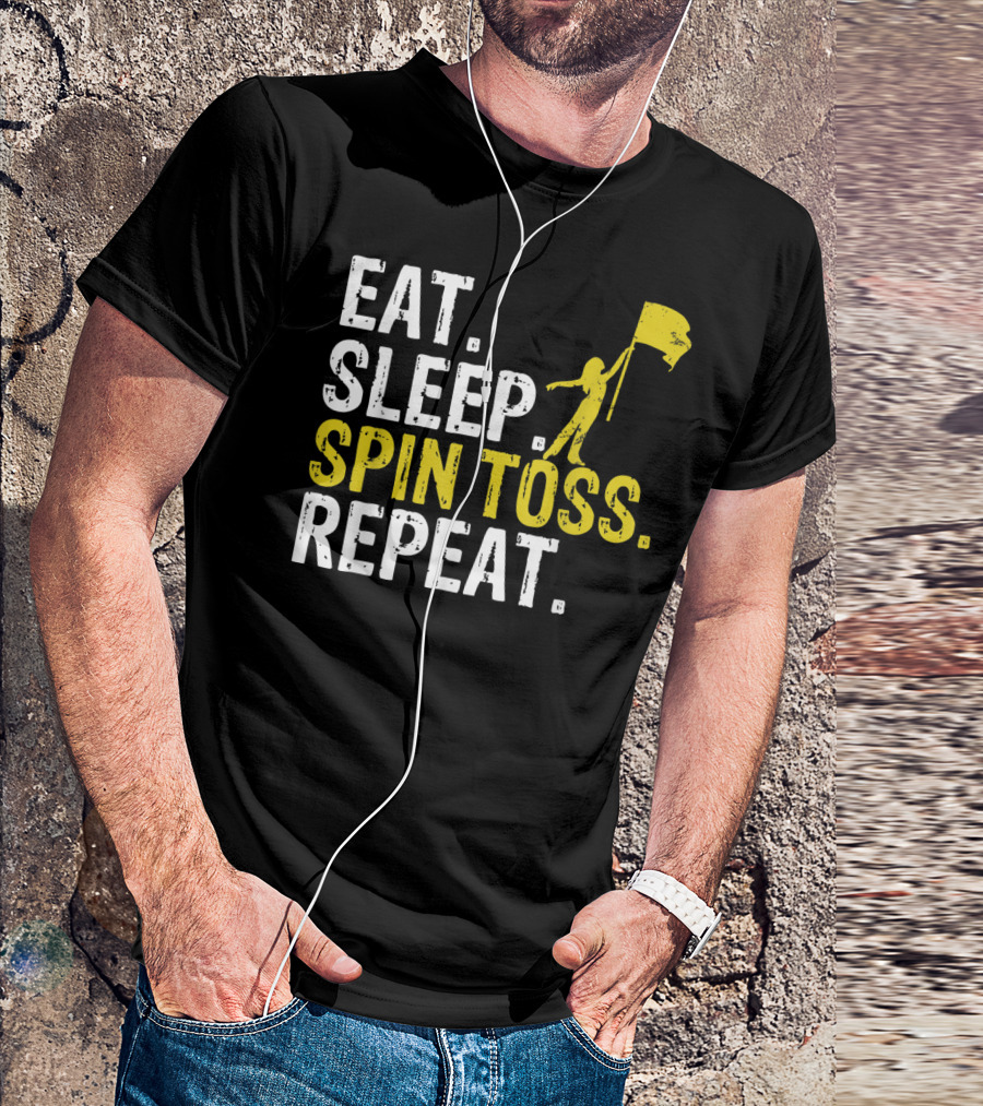 Eat Sleep Spin Toss Repeat Color Guard Flag Performer Routine T-Shirt