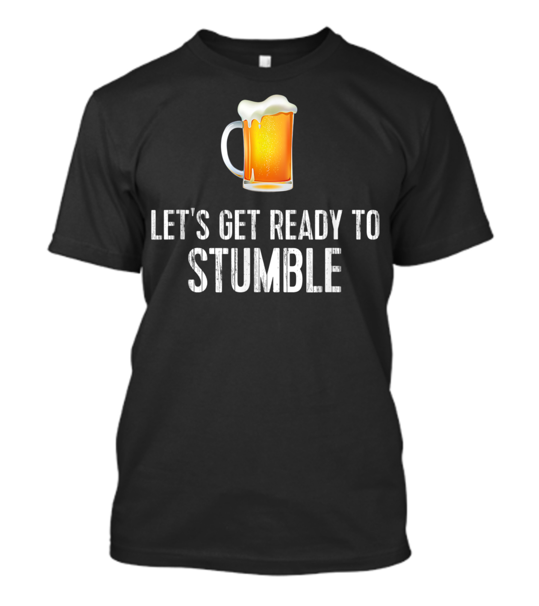 Let's Get Ready To Stumble Funny Beer Mug T-Shirt
