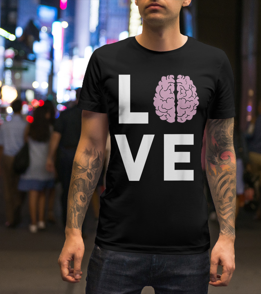 LOVE Brain Neurologists T-Shirt