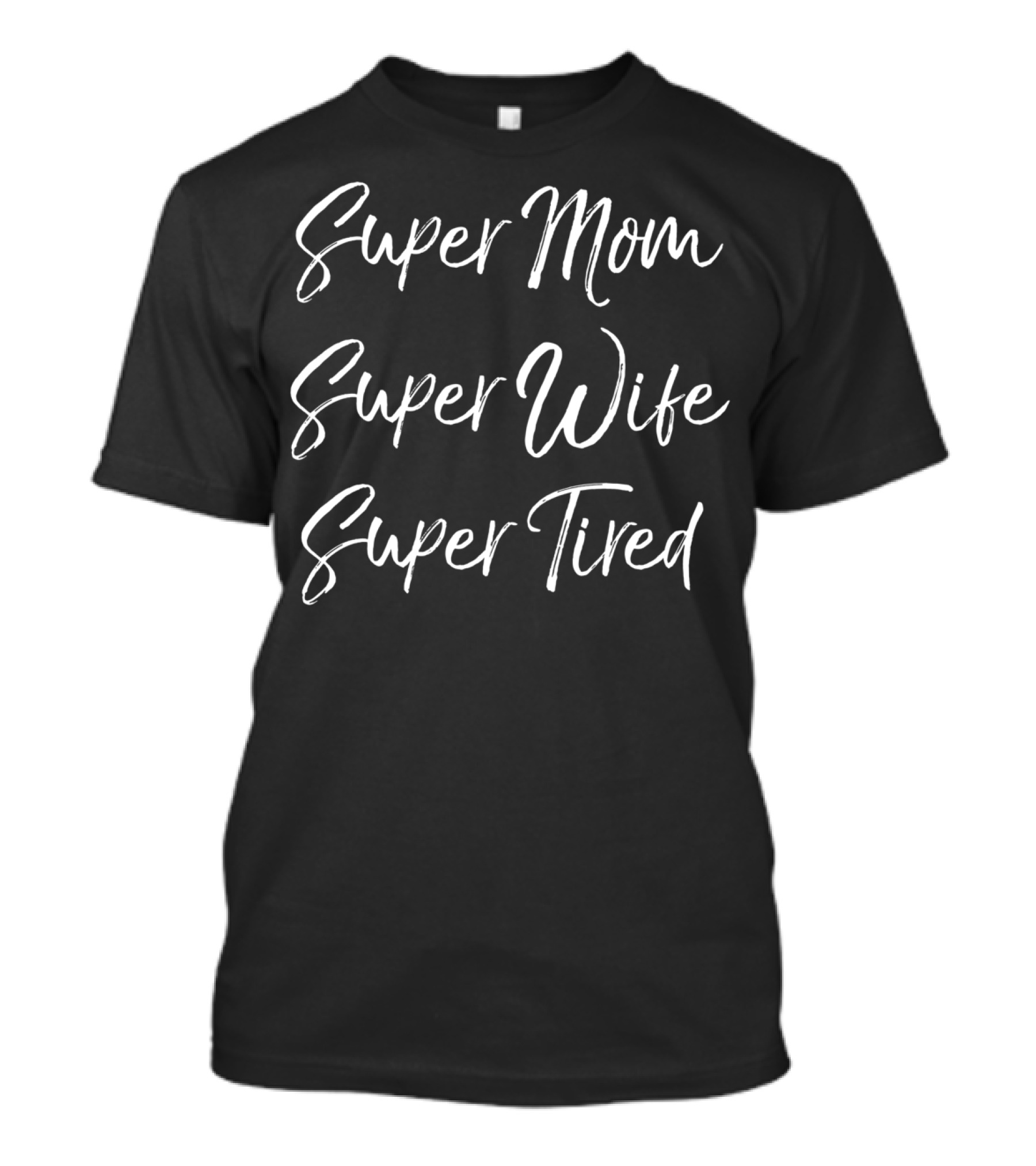 Super Mom Super Wife Super Tired Mother's Day Humor T-Shirt