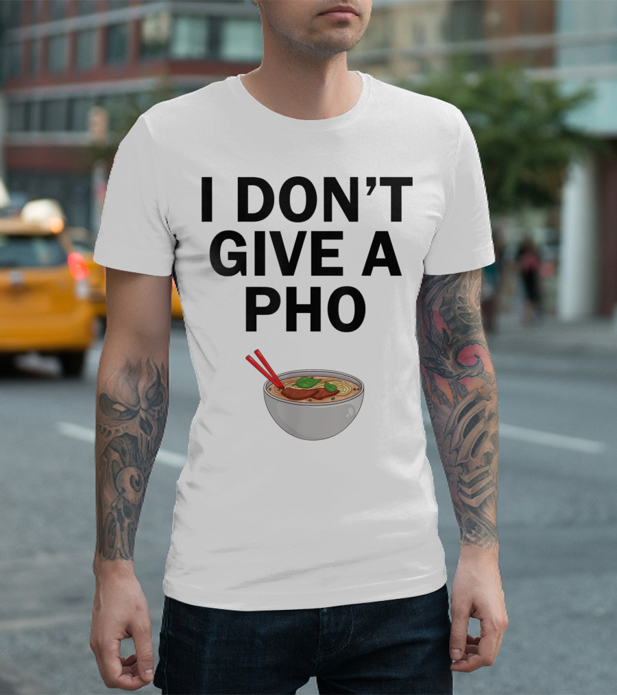 I Don't Give A Pho Noodle Bowl T-Shirt