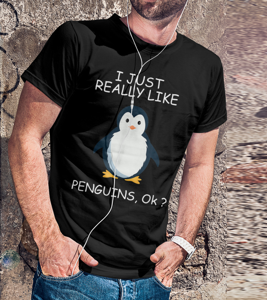 I Just Really Like Penguins Ok Penguin Lovers T-Shirt