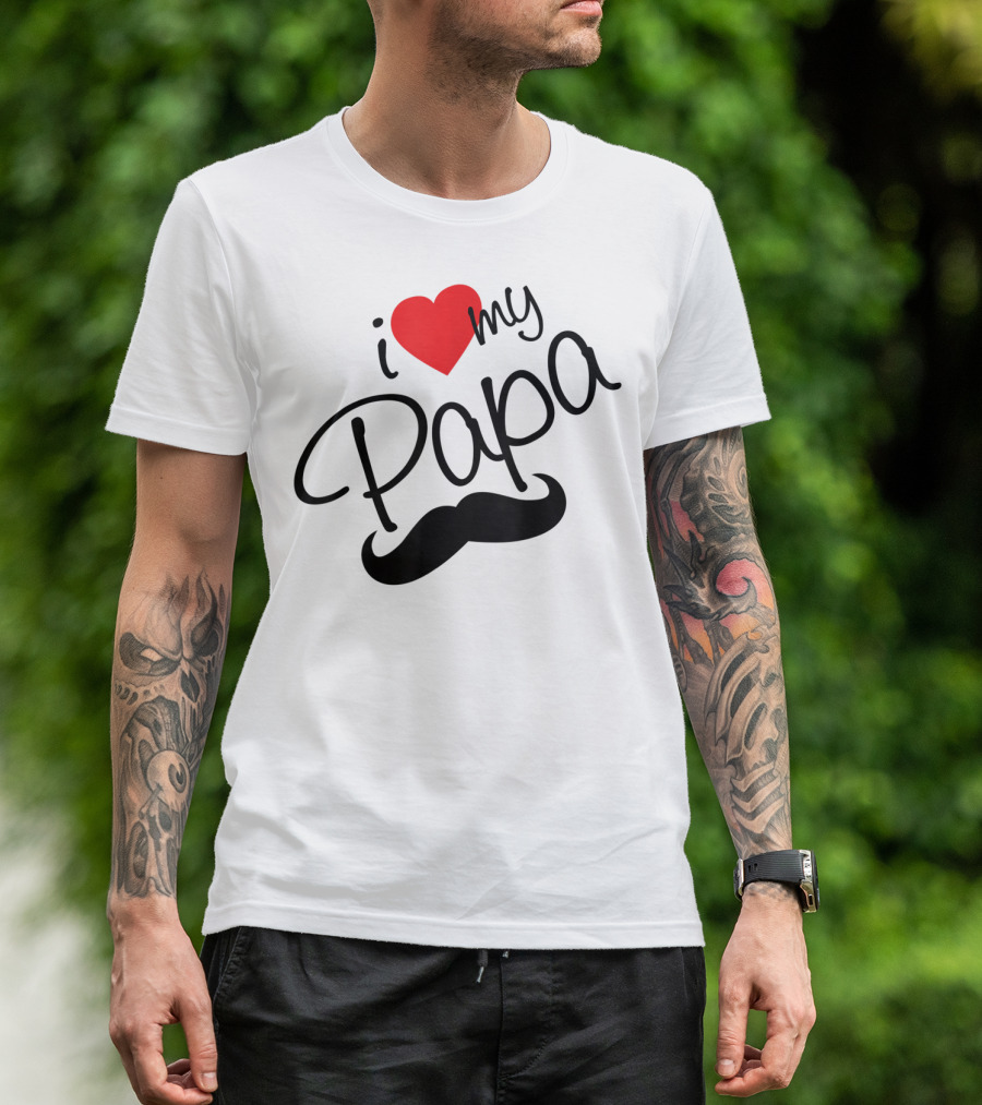 I Love My Papa I Heart Papa Moustache T-Shirt