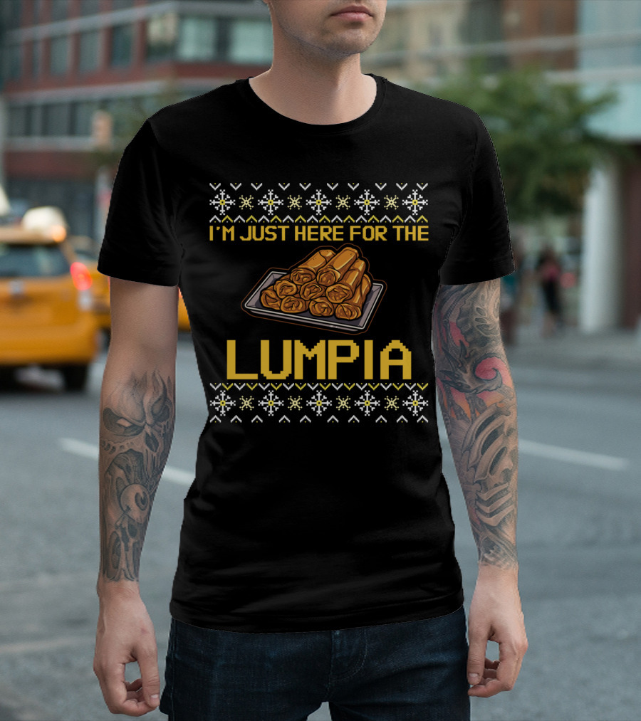 I'm Just Here For The Lumpia Festive Holiday Dessert Snack T-Shirt