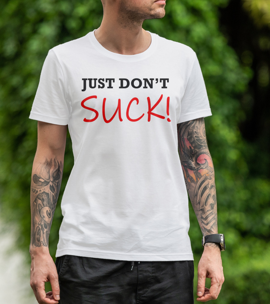 JUST DON'T SUCK Motivational Workout T-Shirt