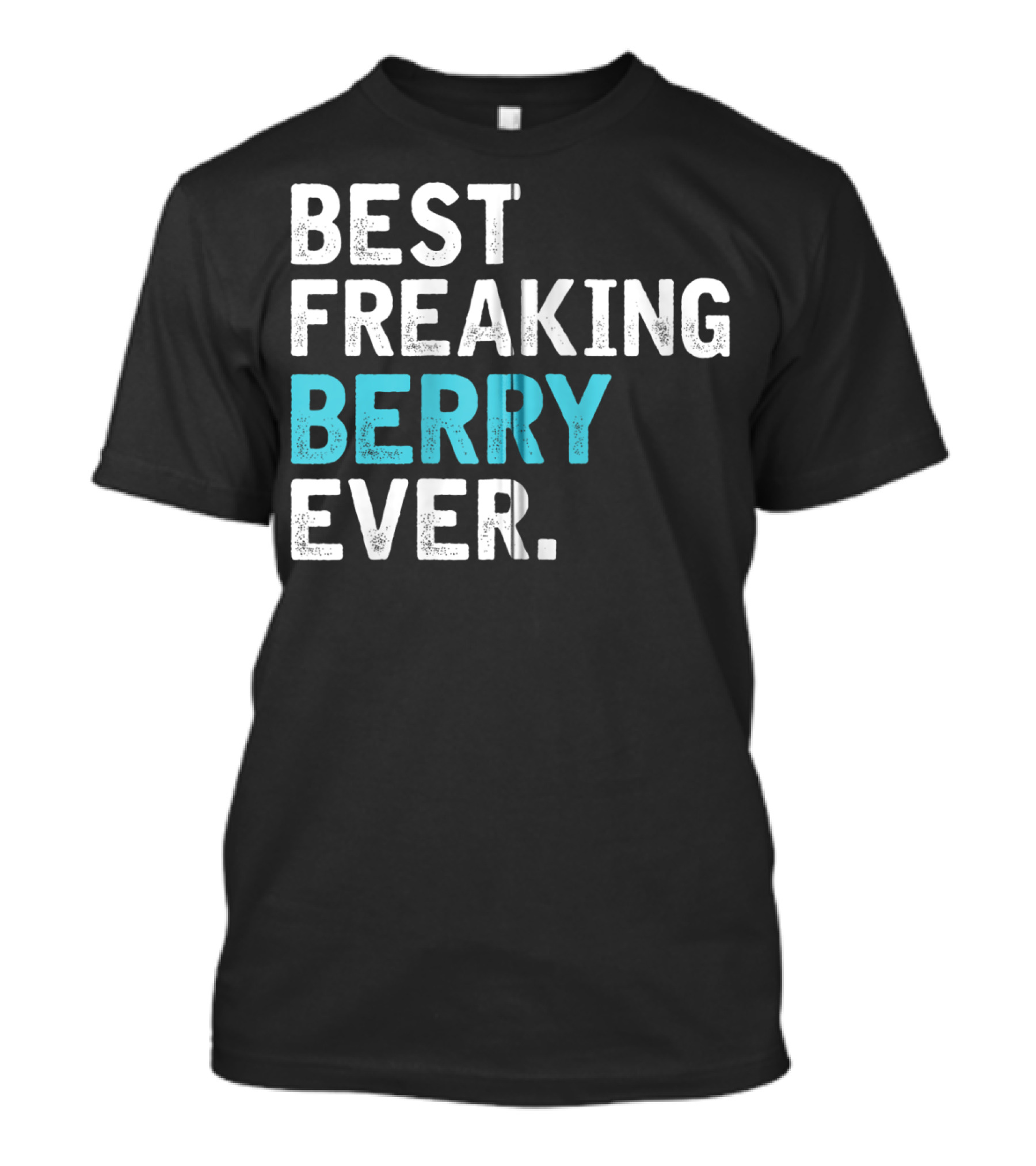 Best Freaking Berry Ever For Berry Zip T-Shirt