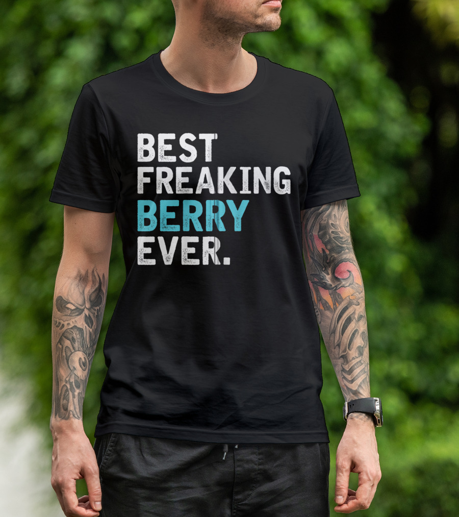 Best Freaking Berry Ever For Berry Zip T-Shirt