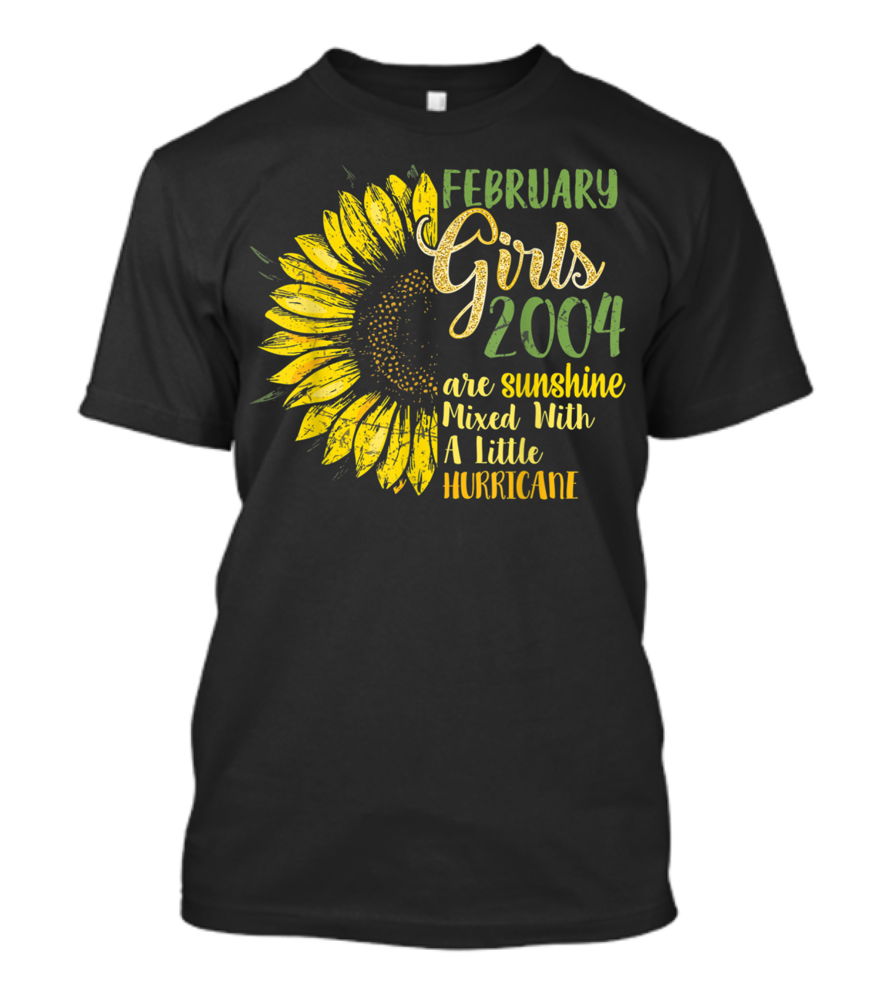 February Girls 2004 Are Sunshine Mixed With A Little Hurricane Sunflower T-Shirt