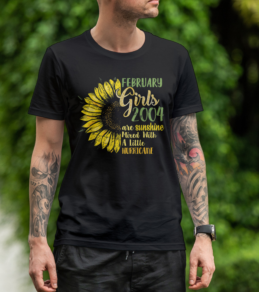 February Girls 2004 Are Sunshine Mixed With A Little Hurricane Sunflower T-Shirt