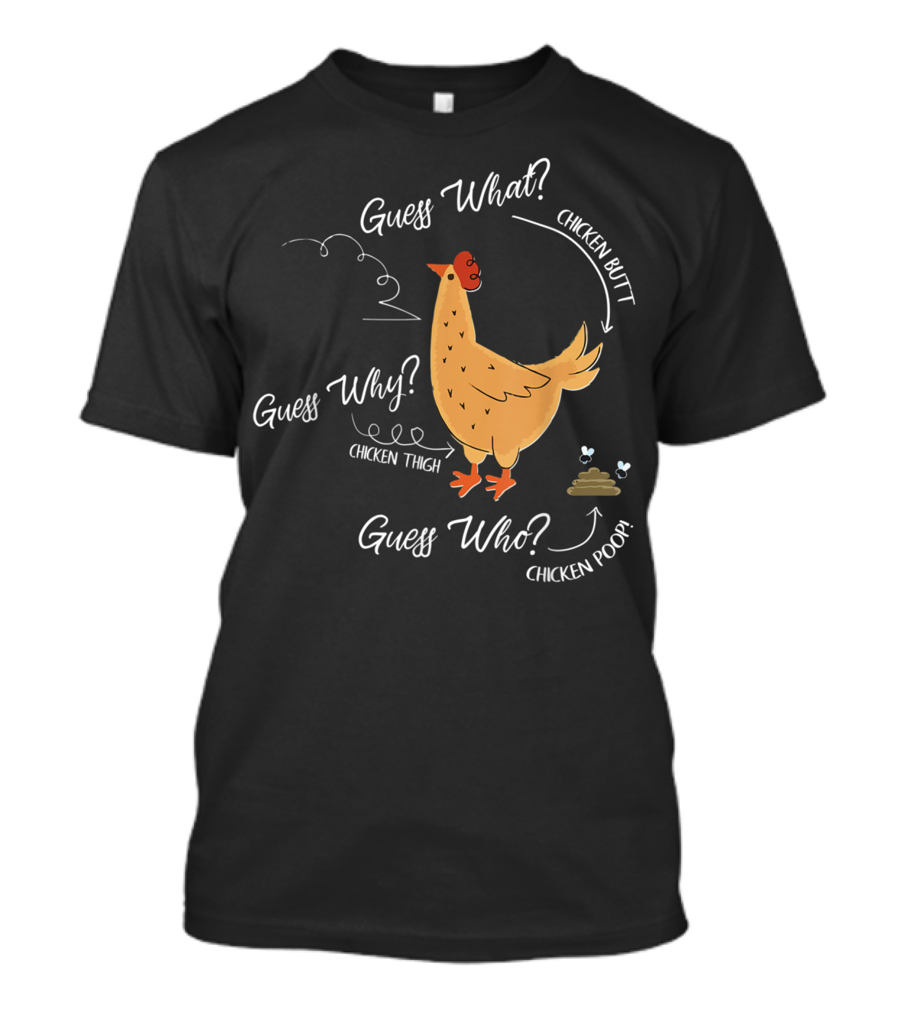 Guess What Chicken Butt Guess Why Chicken Thigh Guess Who Chicken Poop Funny Farm Chick T-Shirt