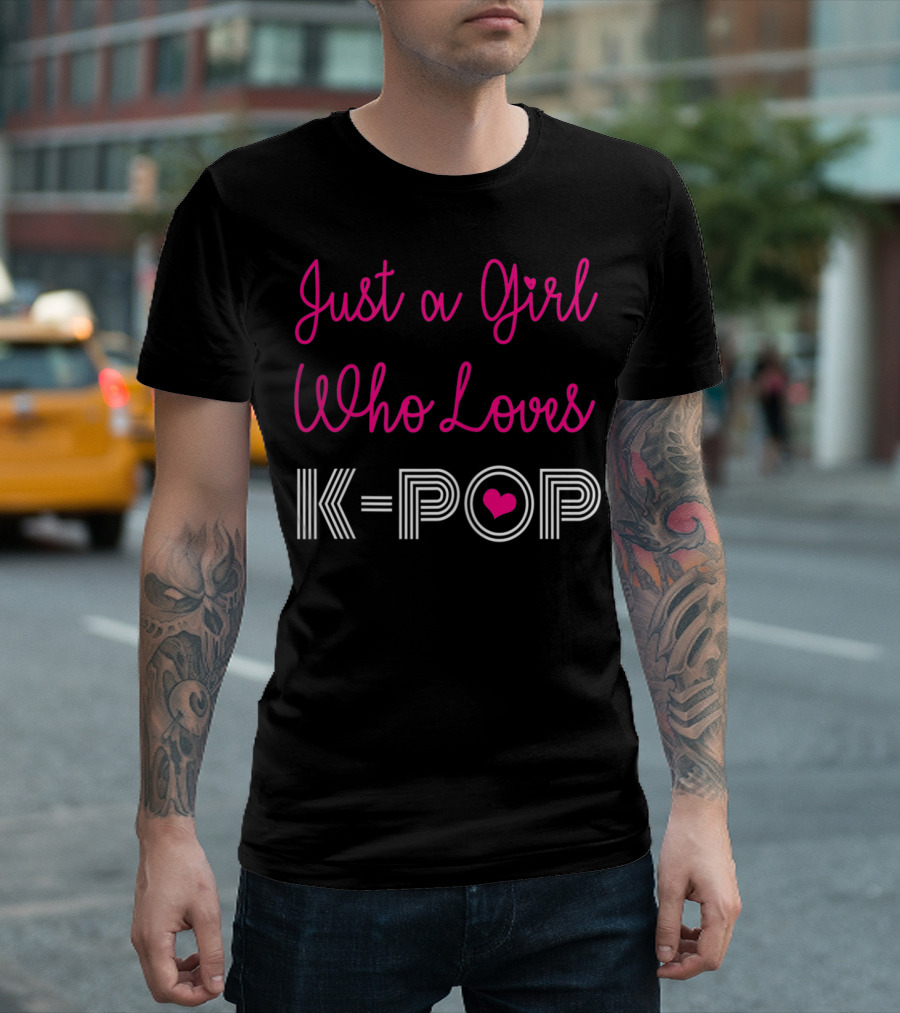 Just a Girl Who Loves K-Pop T-Shirt