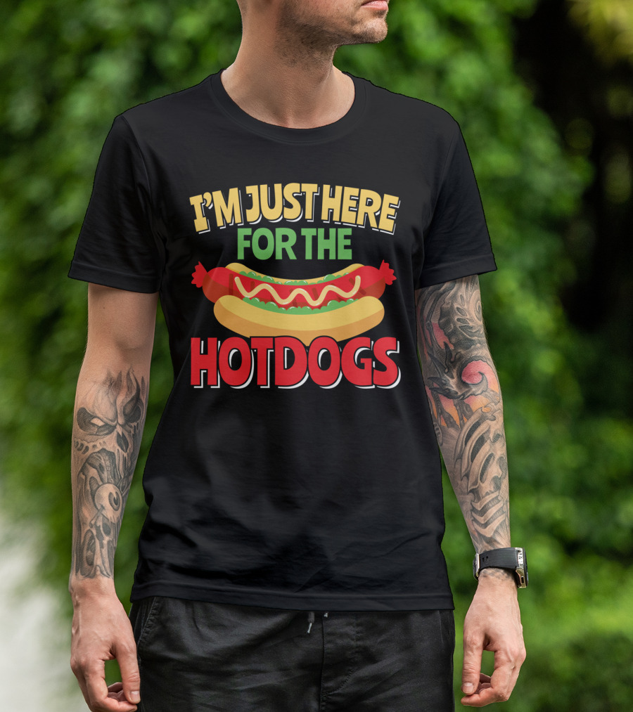 I'm Just Here For The Hotdogs Hot Dog Lovers Food Humor T-Shirt