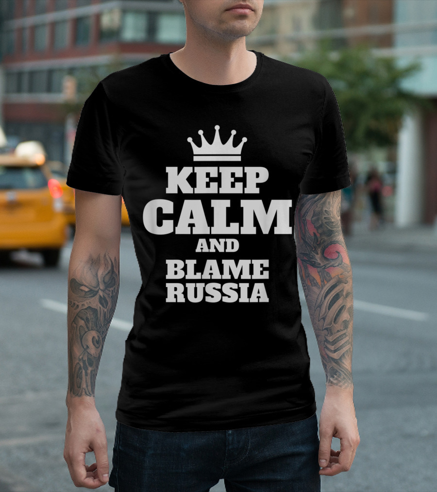 Keep Calm And Blame Russia Crown Top Text T-Shirt