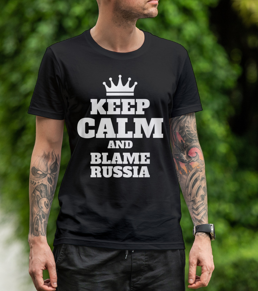 Keep Calm And Blame Russia Crown Top Text T-Shirt