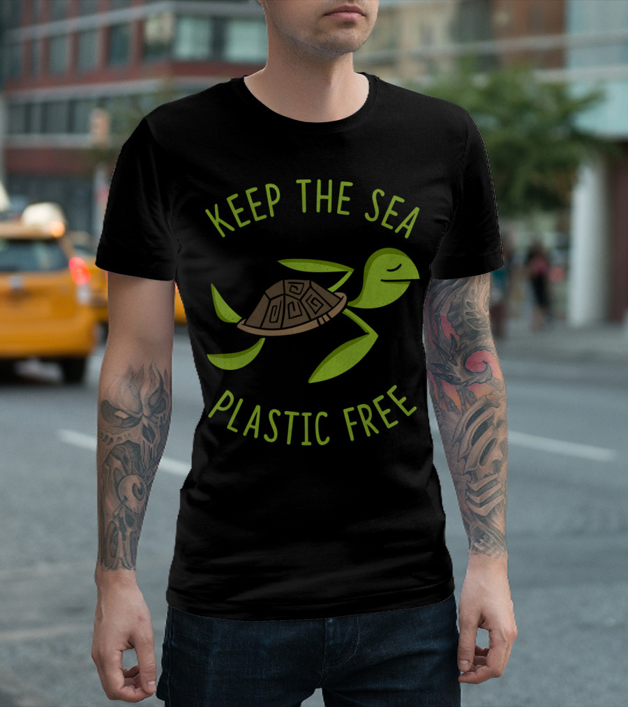 Keep The Sea Plastic Free Sea Turtle Keep The Sea Plastic Free T-Shirt
