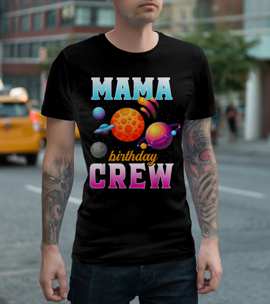 Mama Birthday Crew Outer Space Planets Family Party T-Shirt