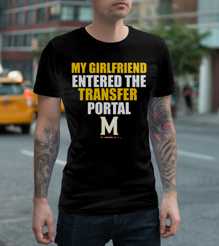 My Girlfriend Entered The Transfer Portal Maryland Terrapins T-Shirt
