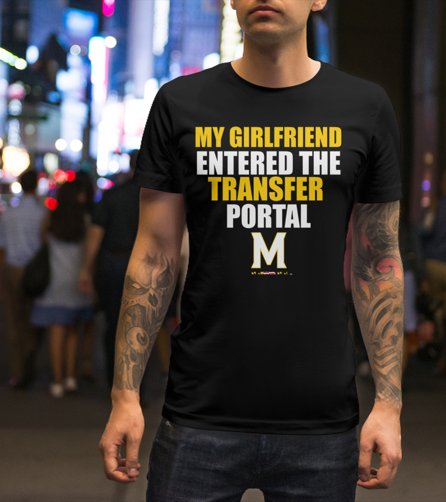 My Girlfriend Entered The Transfer Portal Maryland Terrapins T-Shirt