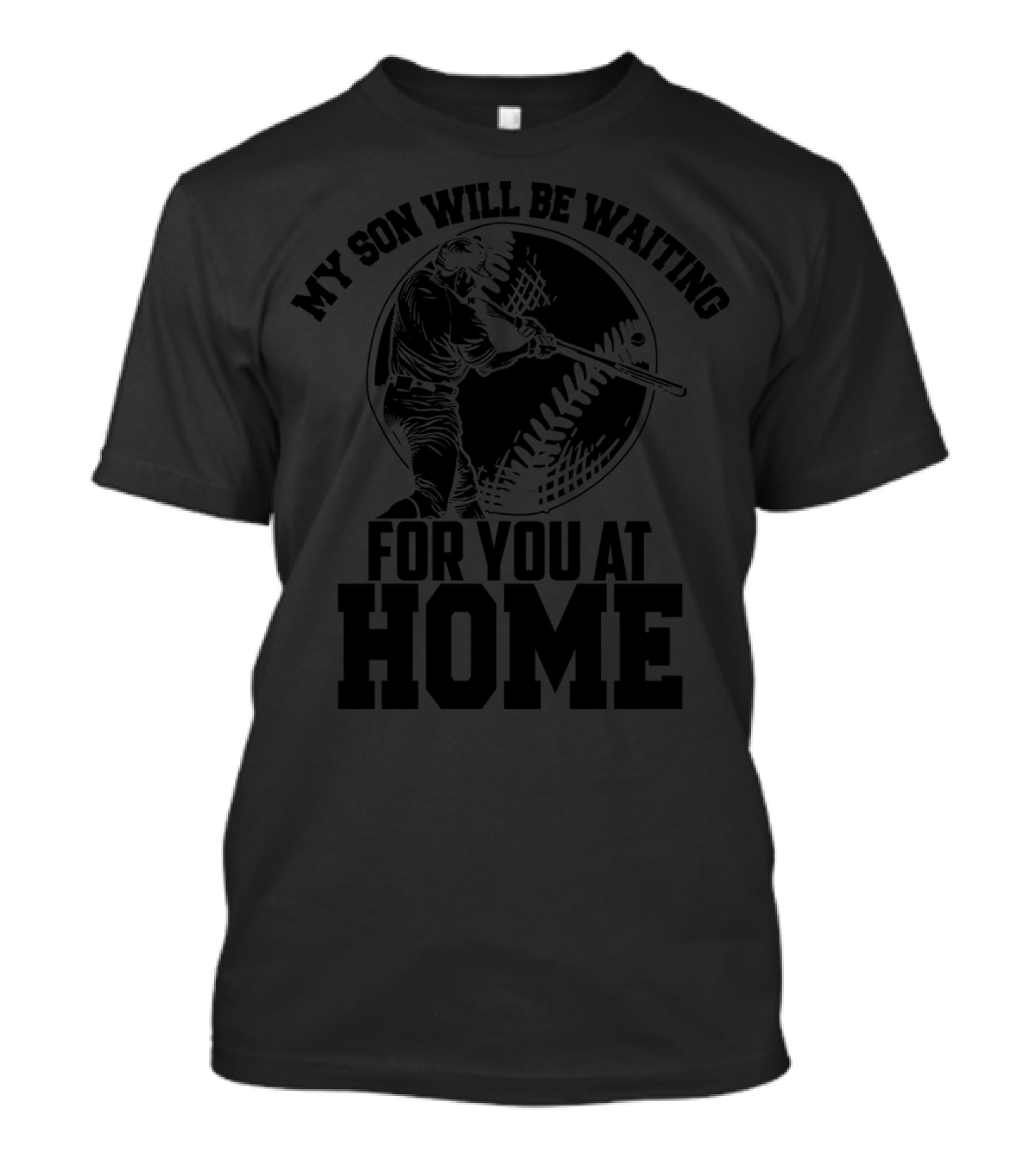 My Son Will Be Waiting For You At Home Baseball Player T-Shirt