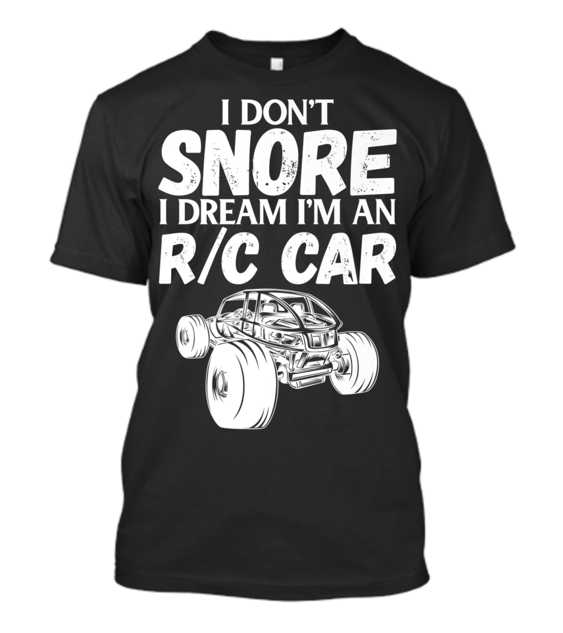 I Don't Snore I Dream I'm An R/C Car T-Shirt