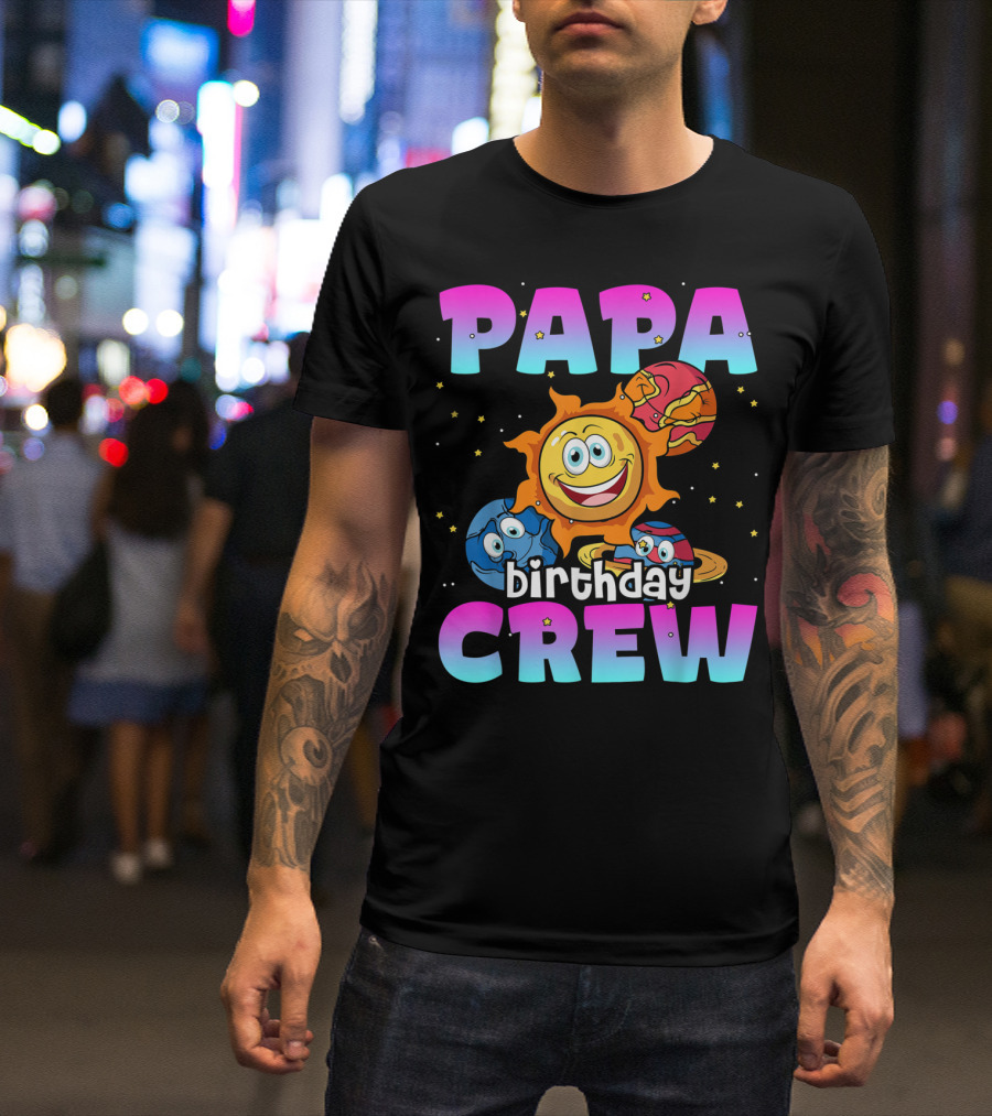 Papa Birthday Crew Sun Planets Outer Space Galaxy T-Shirt