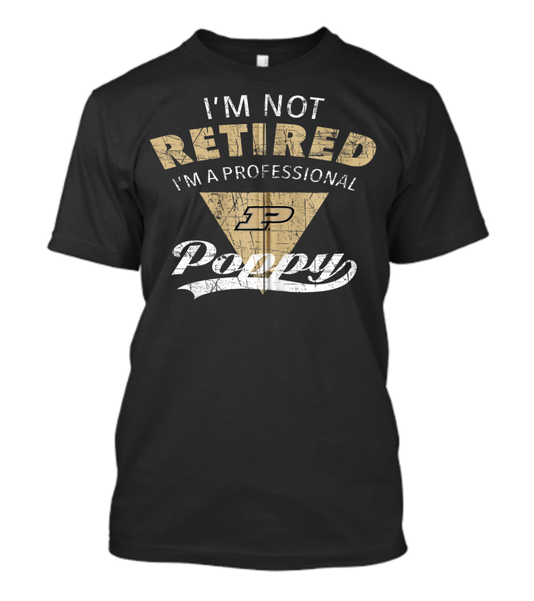 I'm Not Retired I'm A Professional Purdue Poppy T-Shirt