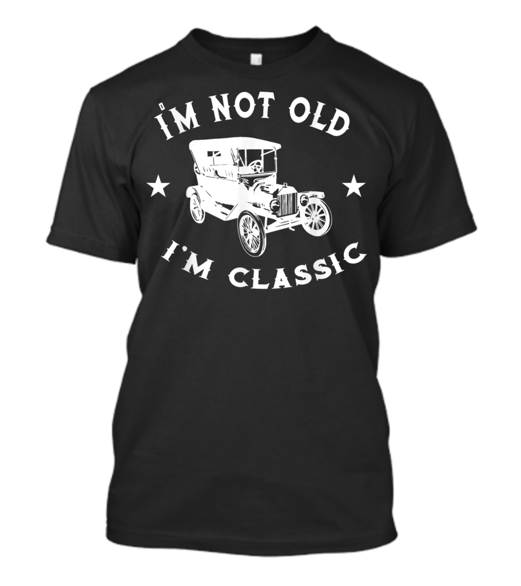I'm Not Old I'm Classic Oldtimer Car Vintage Retro Automobile T-Shirt