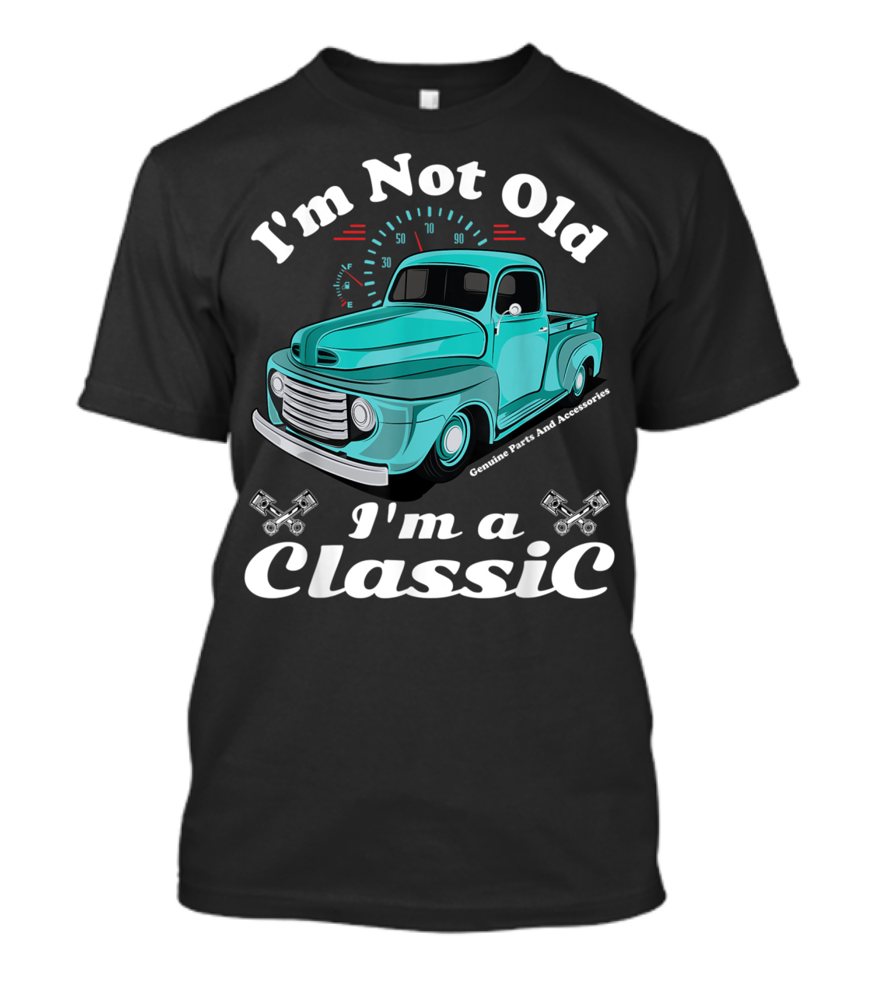I'm Not Old I'm A Classic Vintage Car Genuine Parts And Accessories T-Shirt