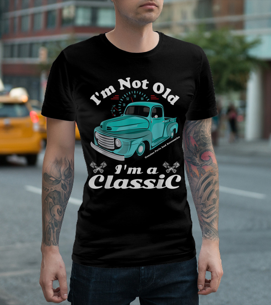 I'm Not Old I'm A Classic Vintage Car Genuine Parts And Accessories T-Shirt