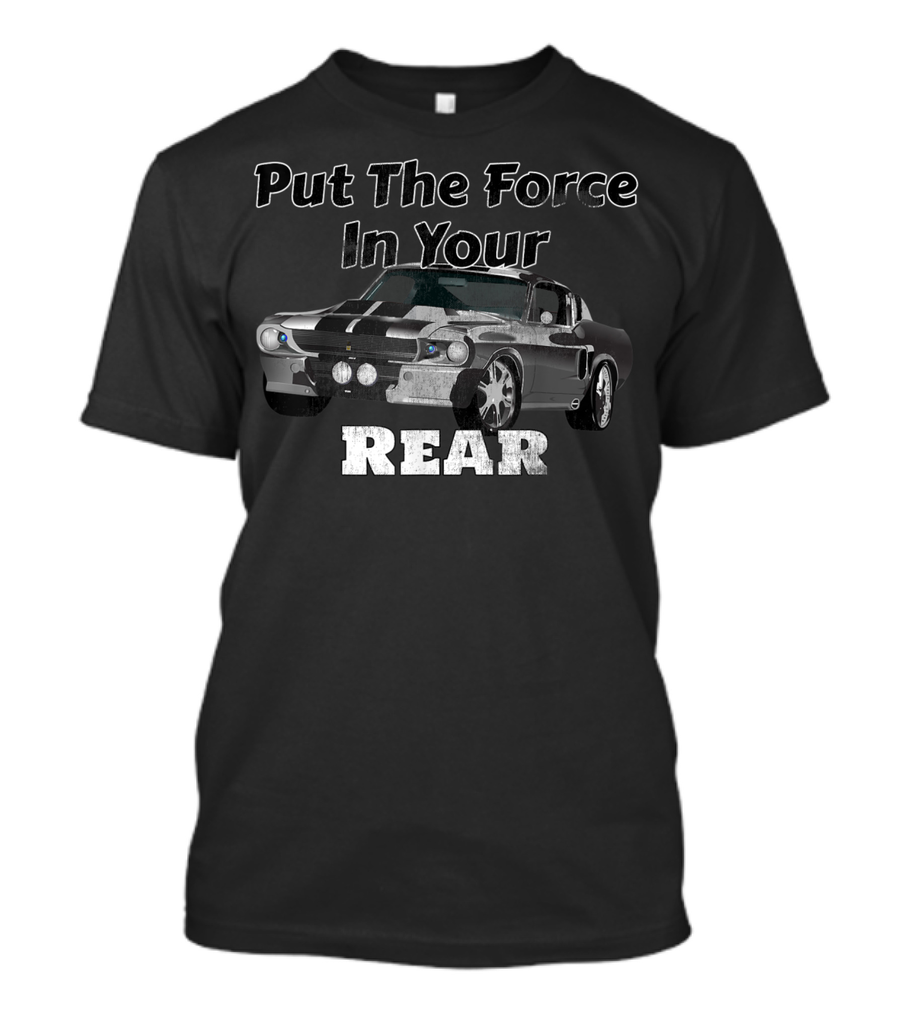 Put The Force In Your Rear Silver Muscle Car T-Shirt