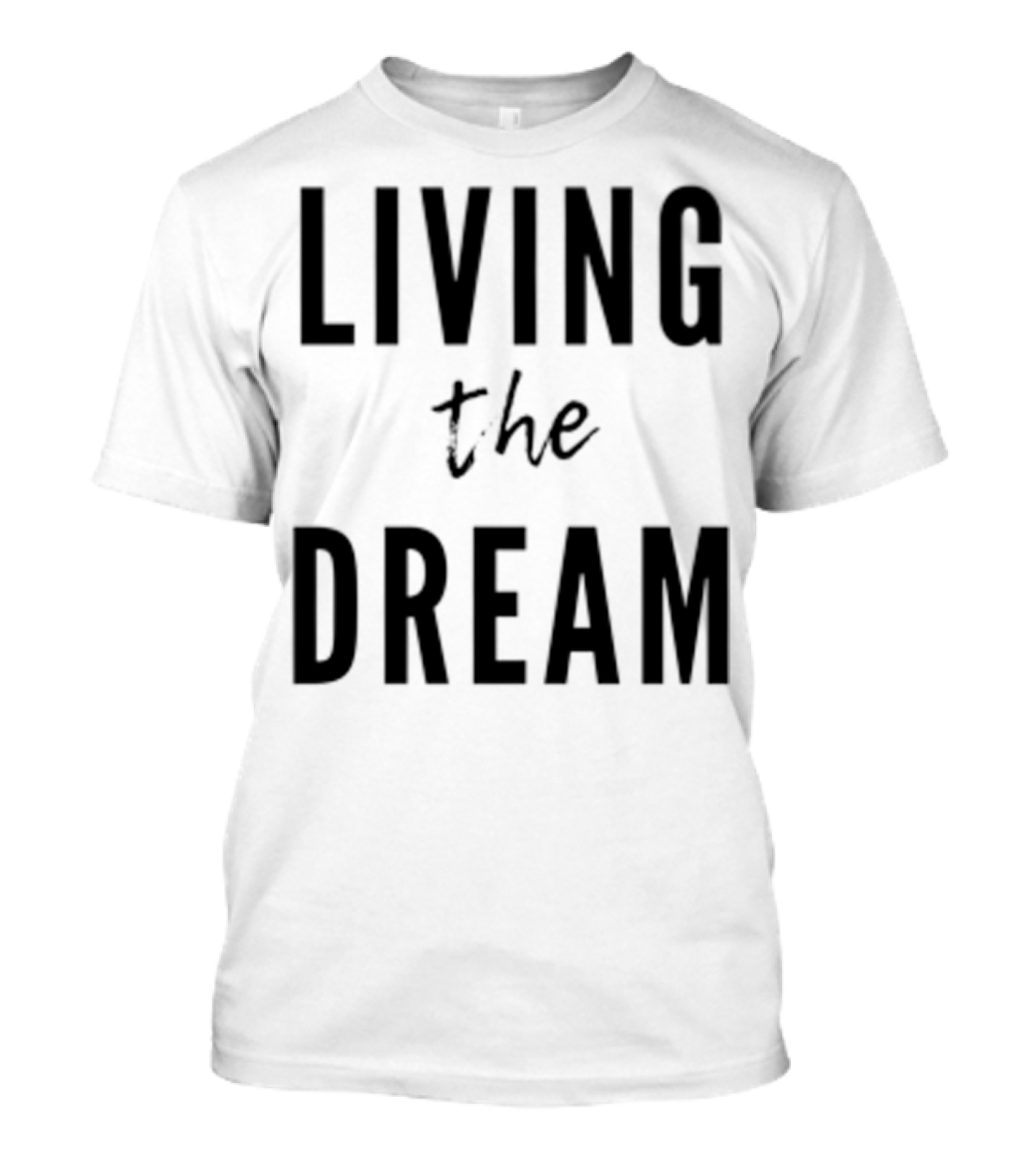 Living The Dream T-Shirt