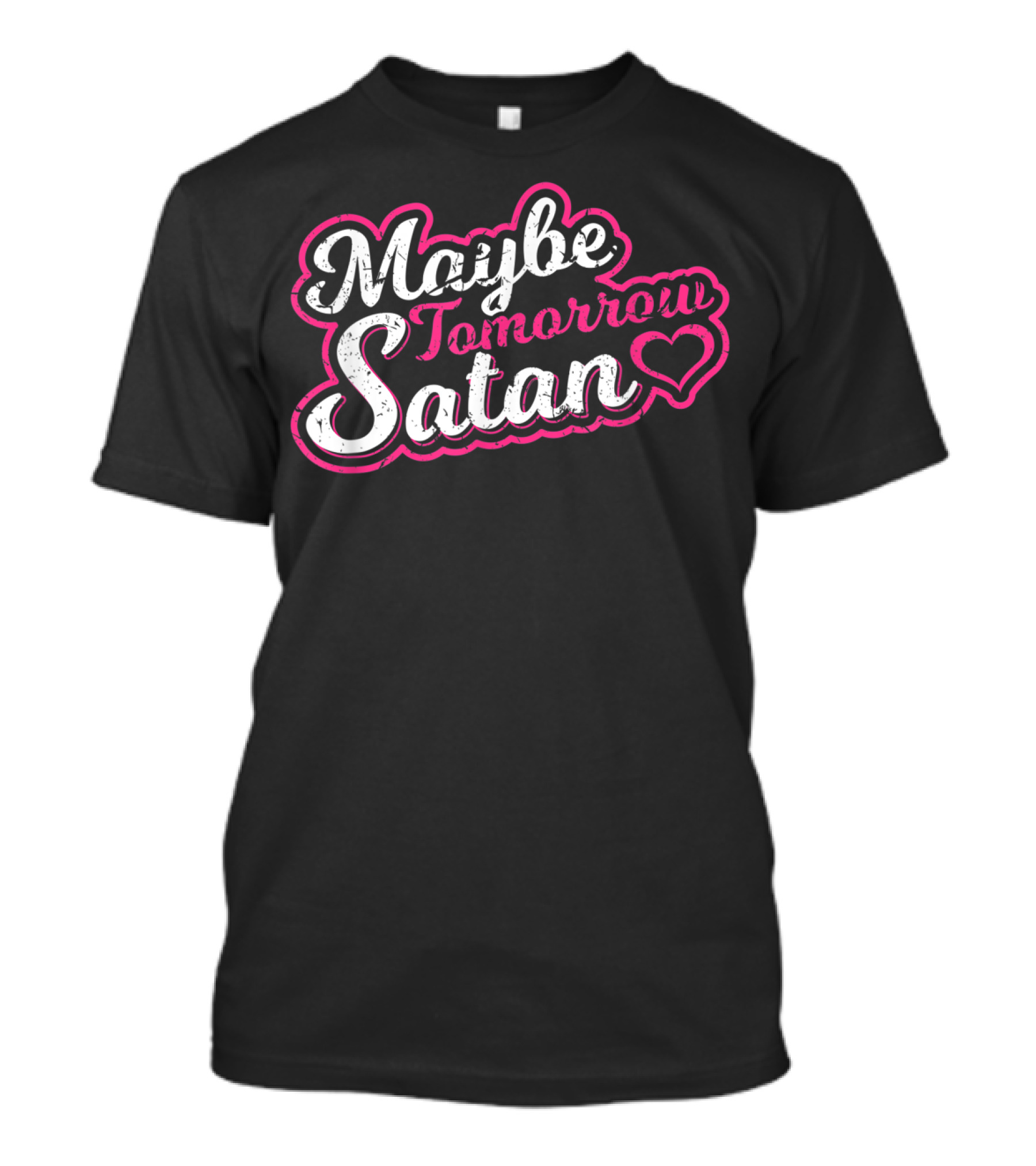 Maybe Tomorrow Satan Funny Satanist Baphomet Heart T-Shirt