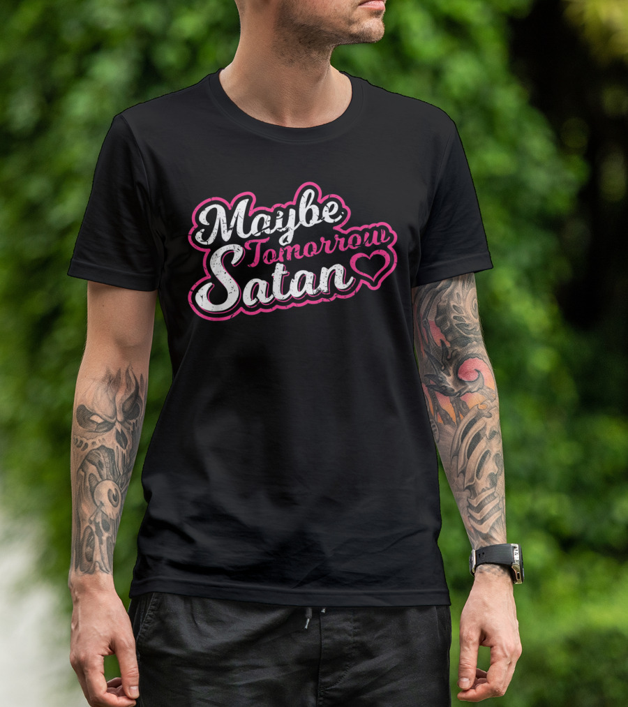 Maybe Tomorrow Satan Funny Satanist Baphomet Heart T-Shirt