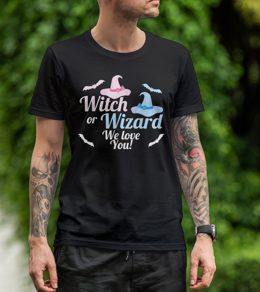 Witch Or Wizard We Love You Gender Reveal T-Shirt