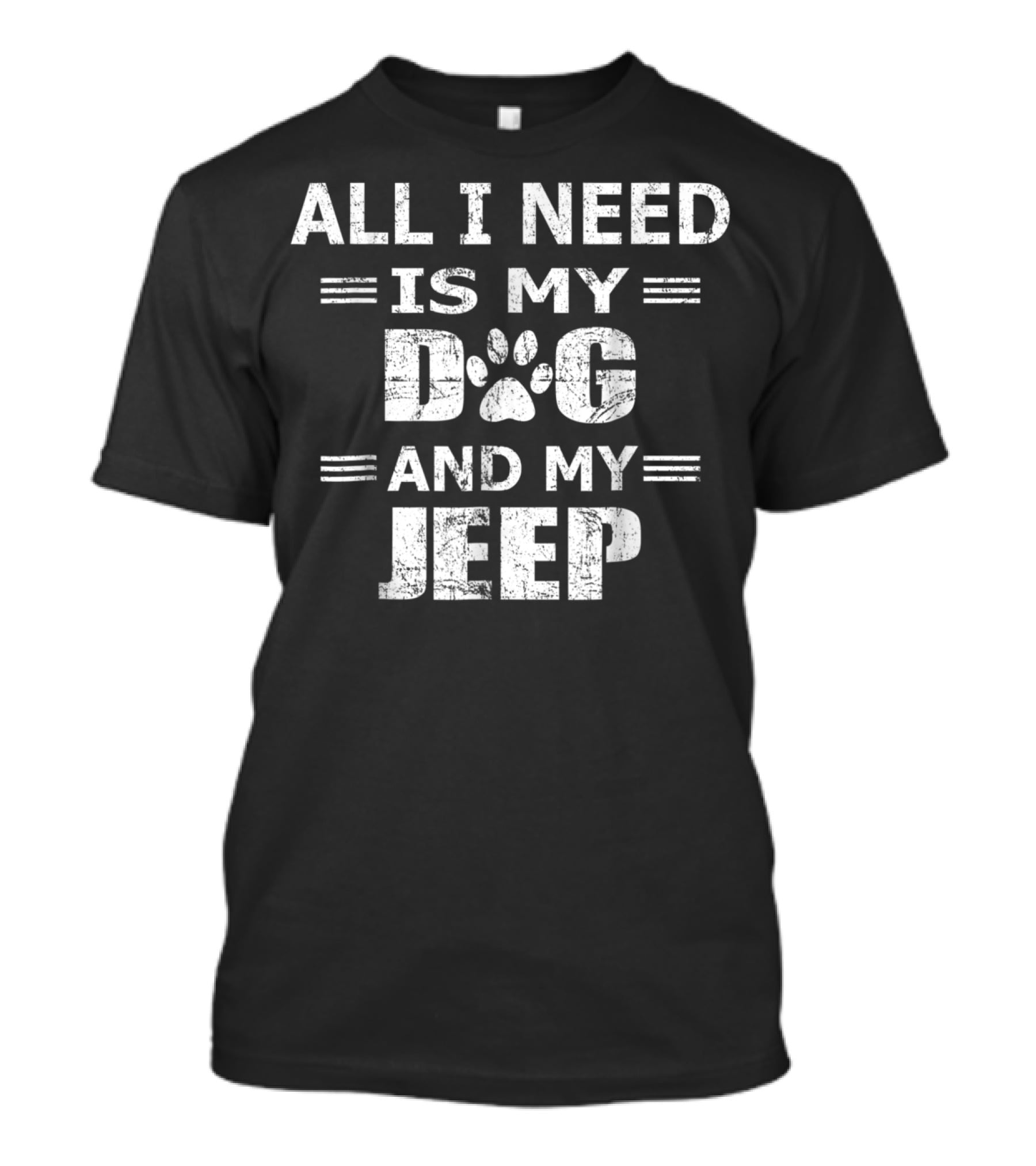 All I Need Is My Dog And My Jeep Novelty Me T-Shirt