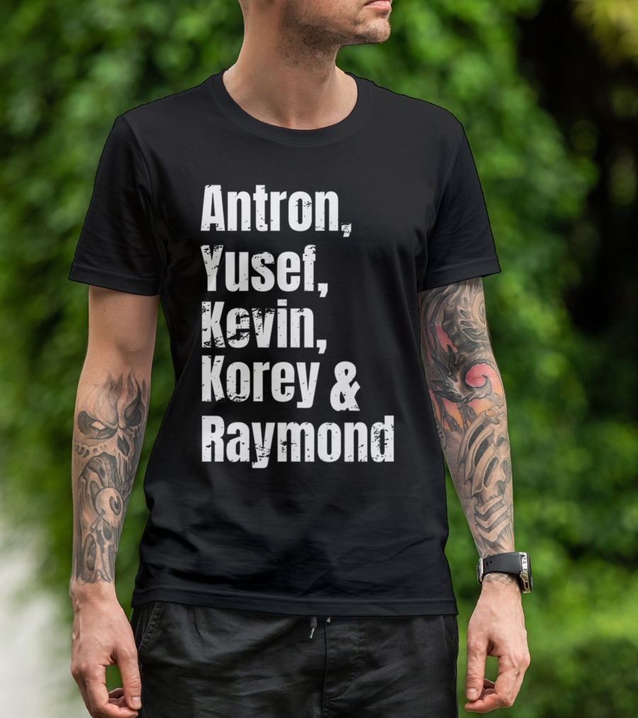 Antron Yusef Kevin Korey Raymond Names List T-Shirt