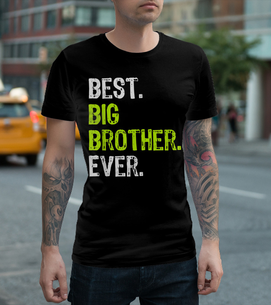 Best Big Brother Ever Big Bro Older Sibling T-Shirt