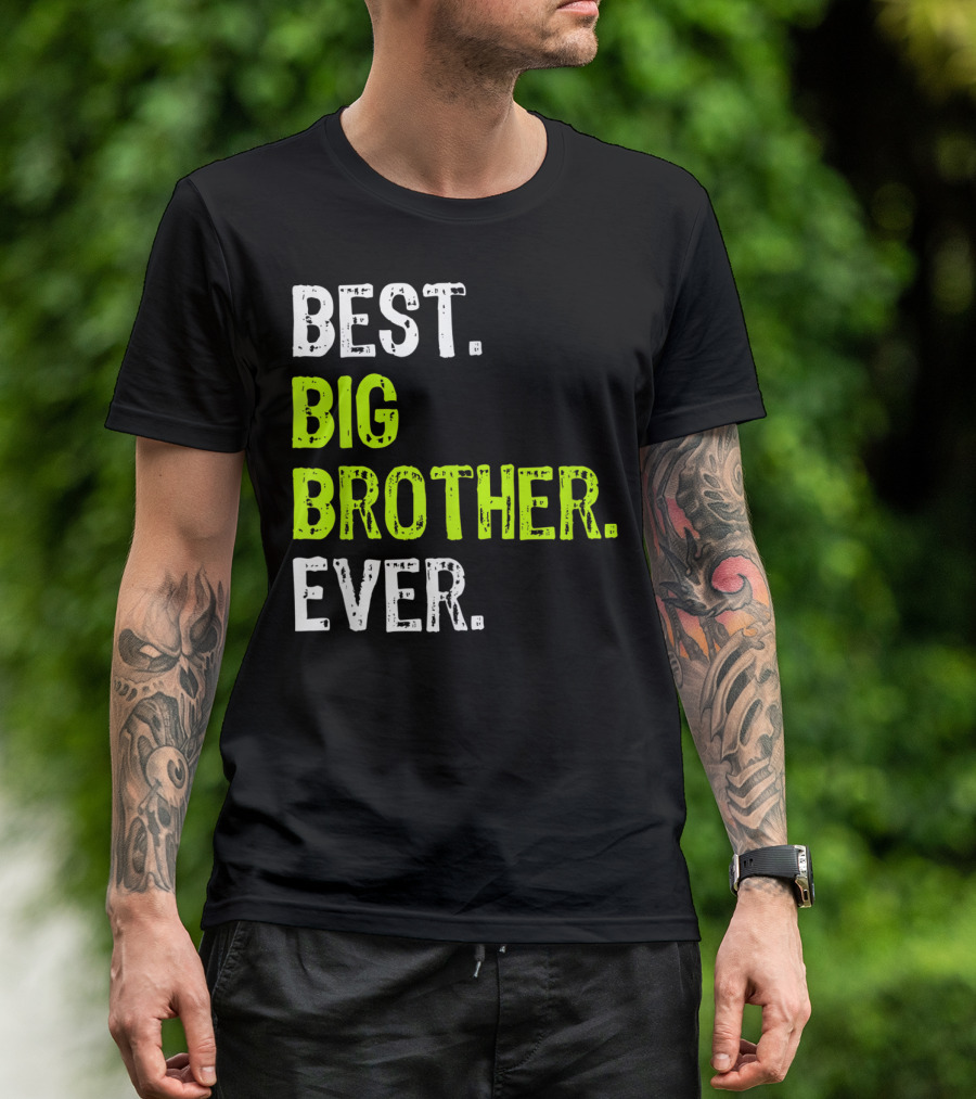 Best Big Brother Ever Big Bro Older Sibling T-Shirt